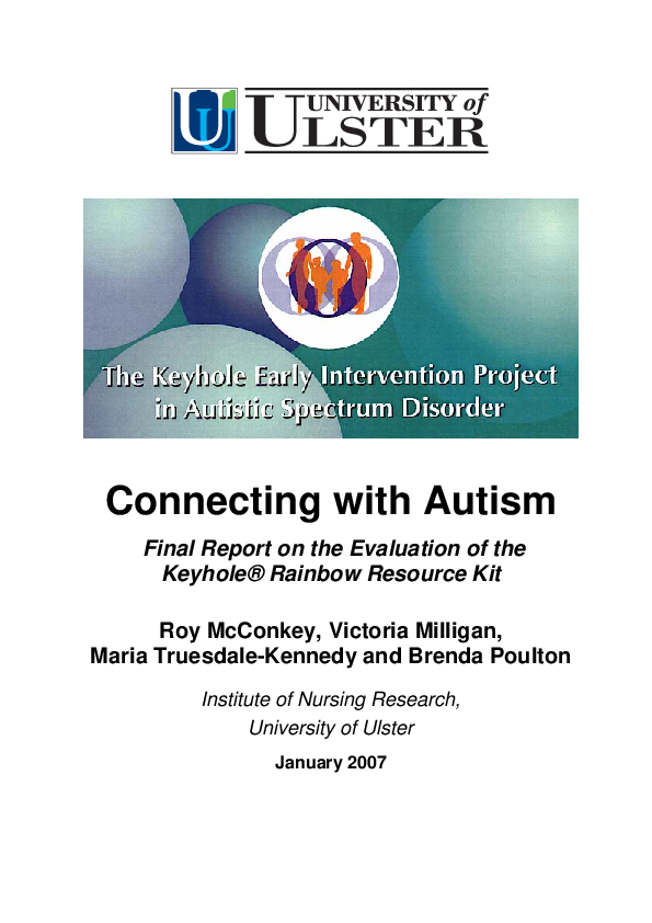 Connecting With Autism: Final Report On The Evaluation Of The Keyhole Rainbow Resource Kit (2007): Institute Of Nursing Research & Ulster University