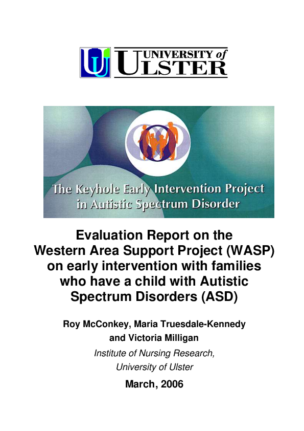 Evaluation Report On The Western Area Support Project (WASP) On Early Intervention With Families Who Have A Child With Autistic Spectrum Disorders (ASD) (2006): Ulster University & Autism NI